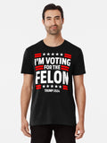 I'm Voting For The Felon